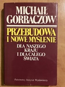 Przebudowa i nowe myślenie dla naszego kraju i dla całego świata Gorbaczow