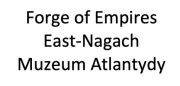 Forge of Empires FoE East-Nagach Muzeum Atlantydy
