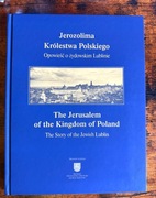 Jerozolima Królestwa Polskiego. Opowieść o żydowskim Lublinie