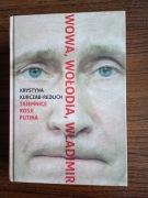 Wowa, Wołodia, Władimir. Tajemnice Rosji Putina Krystyna Kurczab-Redlich
