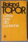 Roland Topor Cztery róże dal Lucienne
