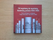"Od wymiany do wymiany. Banknoty polskie 1945 - 1995"