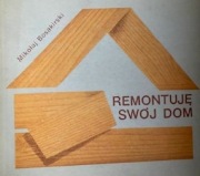M.Bosakirski Remontuję swój dom