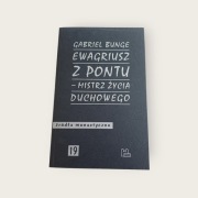Ewagriusz z Pontu - mistrz życia duchowego _ Gabriel Bunge _ jak nowa
