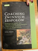Coaching zwinnych zespołów. Kompendium wiedzy dla ScrumMasterów,