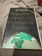 15 lipca 1975 o godz 15.37 z kosmodromu Bajkonur
