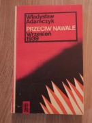 Przeciw nawale. Wrzesień 1939 - W. Adamczyk, /IIWŚ, Polski Wrzesień 201pp /