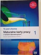 To jest chemia 1. Maturalne karty pracy z kartami laboratoryjnymi