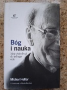 Michał Heller - Bóg i nauka. Moje dwie drogi do jednego celu