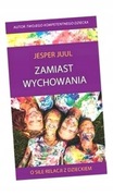 Zamiast wychowania o sile relacji z dzieckiem 