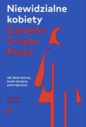 NIEWIDZIALNE KOBIETY Caroline Criado-Perez KARAKTER