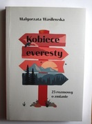 Kobiece everesty. 23 rozmowy o zmianie Małgorzata Wasilewska