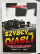 Szybcy jak diabli Rywalizacja Forda i Ferrari - A.J. Baime