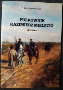 UNIKAT Szymanowski PUŁKOWNIK KAZIMIERZ MIELĘCKI 1837-1863 Łabiszyn DB+