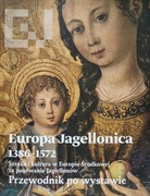 Europa Jagellonica 1386-1572 - Sztuka i kultura w Europie Środkowej