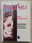 Shiatsu Leczenie uciskiem Toru Namikoshi