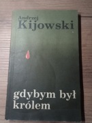 Gdybym był królem. Andrzej Kijowski.