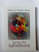 Gorączka Kameleona " Małgorzata T.Skwarek-Gałeska BDB