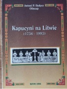 Kapucyni na Litwie (1756-1993) Antoni Dydycz