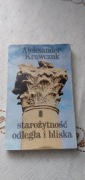 Starożytność odległa i bliska - Aleksander Krawczuk
