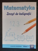 ZESZYT DO KALIGRAFII MATEMATYKA NOWA ERA KLASA 1