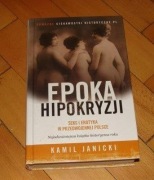 Epoka hipokryzji. Seks i erotyka w przedwojennej Polsce Kamil Janicki
