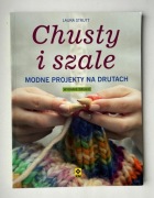 Chusty i szale. Modne projekty na drutach - Laura Strutt