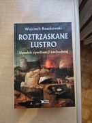 Roztrzaskane Lustro Upadek cywilizacji zachodniej - Wojciech Roszkowski