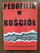 Pedofilią w Kościół. Oblicza kłamstwa