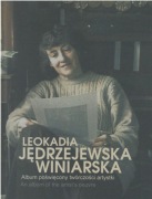 LEOKADIA JĘDRZEJEWSKA WINIARSKA ALBUM POŚWIĘCONY TWÓRCZOŚCI ARTYSTKI