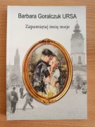 Zapamiętaj imię moje Barbara Goralczuk URSA książka Podlasie podlaskie