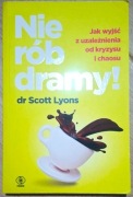 Nie rób dramy! - Dr Scott Lyons