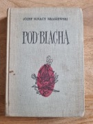 Pod Blachą * Józef Ignacy Kraszewski