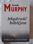 Mądrość biblijna - Praktyczne zastosowanie. Joseph Murphy. Wydawnictwo KOS.