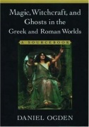 MAGIC WITCHCRAFT & GHOSTS IN THE GREEK & ROMAN WORLDS Daniel Ogden