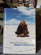 Beata Pawlikowska Między światami 