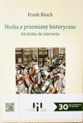 Media a przemiany historyczne. Od druku do internetu