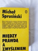 Michał Sprusiński - Między prawdą a zmyśleniem