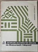 A. Franciszek Klonowski Drewniane budownictwo wiejskie na Mazurach i Warmii