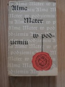 Alma Mater w podziemiu. Tajne nauczanie. Uniwersytet Jagielloński 1941-45 