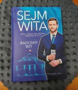  „Sejm Wita. Czyli czego nie mówią Wam politycy?” – Radomir Wit (NOWA)