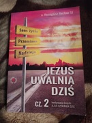 Jezus uwalnia dziś