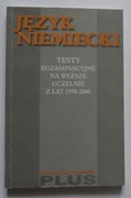 JĘZYK NIEMIECKI  Testy egzaminacyjne na wyższe uczelnie z lat 1998-2000