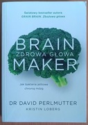 dr David Perlmutter, Kristin Loberg "Brain maker. Zdrowa głowa"