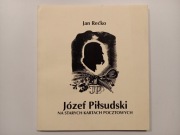 Józef Piłsudski na starych kartach pocztowych Jan Rećko BIBLIOFILSKI