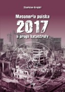 Masoneria polska 2017 u progu katastrofy - Stanisław Krajski