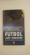 Futbol jest okrutny Michał Okoński