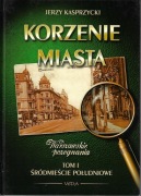 Korzenie miasta tom 1 ŚRÓDMIEŚCIE POŁUDNIOWE Jerzy Kasprzycki bdb