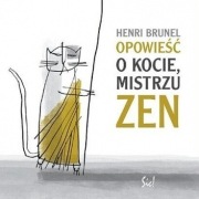 Opowieść o kocie, mistrzu Zen Henri Brunel