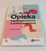 OPIEKA FIZJOTERAPEUTYCZNA W PRAKTYCE POŁOŻNEJ. GINEKOLOGIA.